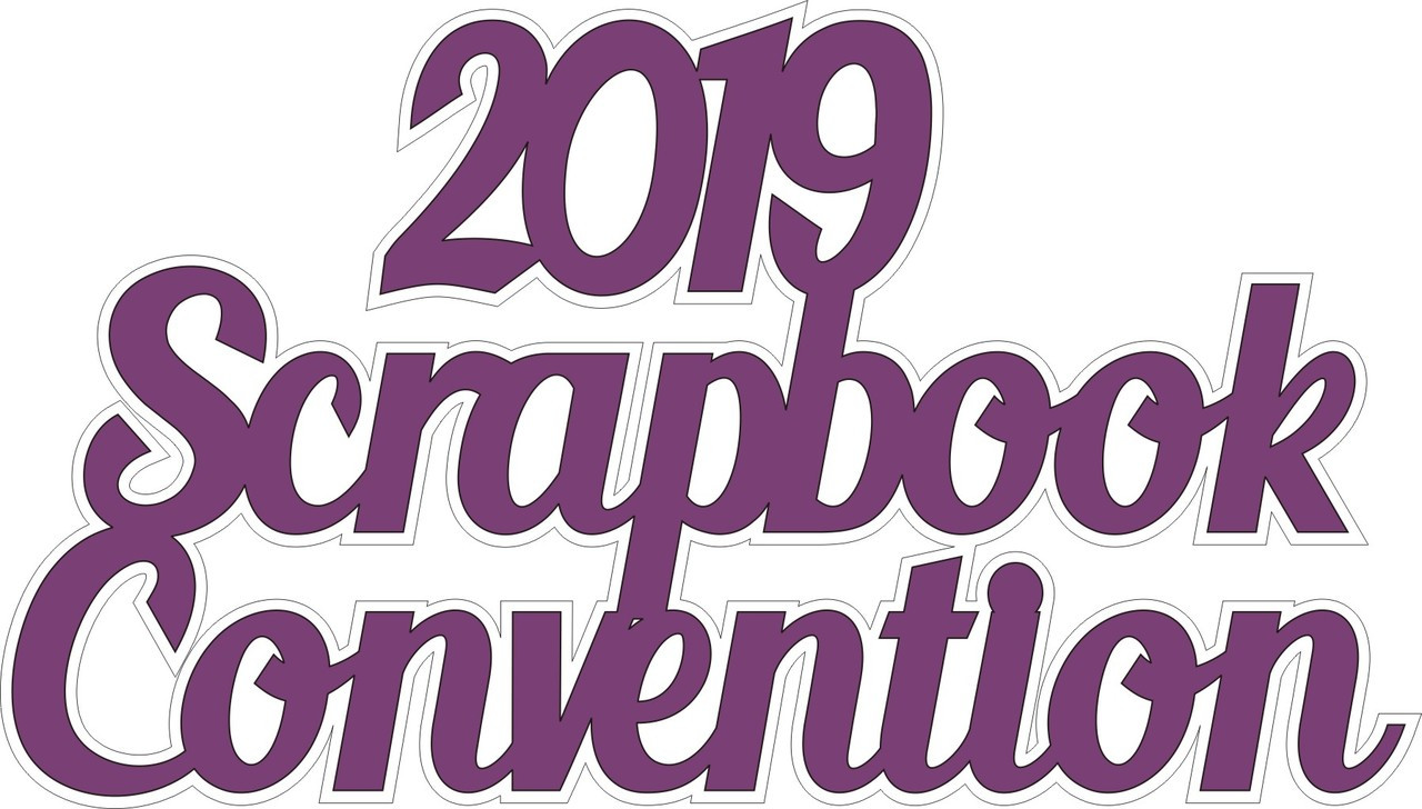2019 Scrapbook Convention Laser Die Cut Want2Scrap