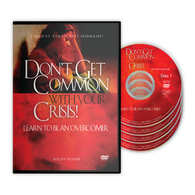 Don't Get Common with Your Crisis! Learn to Be an Overcomer