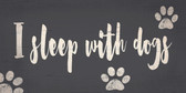 Pet Sign Wood 10x5 I Sleep With Dogs