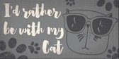 Pet Sign Wood 10x5 I'd Rather Be With My Cat
