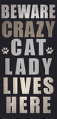 Pet Sign Wood 5x10 Beware Crazy Cat Lady