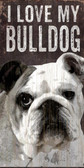 Pet Sign Wood 5x10 I Love My Bulldog