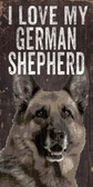 Pet Sign Wood 5x10 I Love My German Shepard