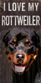 Pet Sign Wood 5x10 I Love My Rottweiler