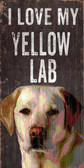 Pet Sign Wood 5x10 I Love My Yellow Lab