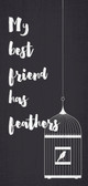 Pet Sign Wood 5x10 My Best Friend Has Feathers