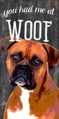 Pet Sign Wood 5x10 You Had Me At Woof Boxer