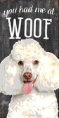 Pet Sign Wood 5x10 You Had Me At Woof Poodle