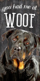 Pet Sign Wood 5x10 You Had Me At Woof Rottweiler