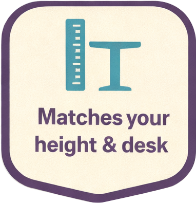 Matches your height & desk
