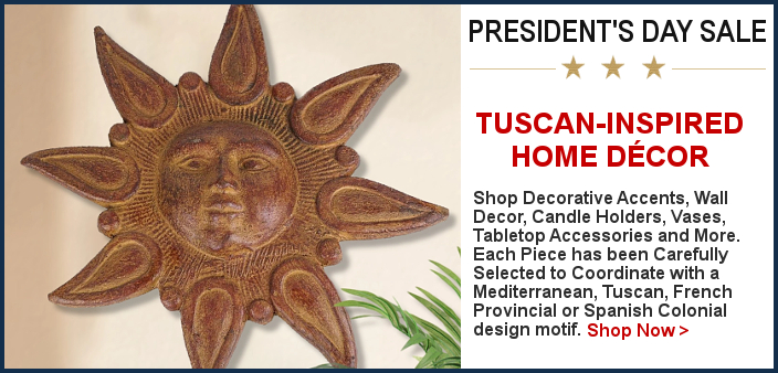 Tuscan Home Decor Presidents Day Sale | BellaSoleil.com Since 1996
