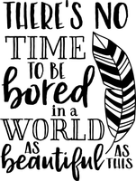 Theres no time to be bored in a world so beautiful Red Rubber Stamp