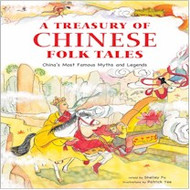 Treasury Of Chinese Folk Tales: Beloved Myths And Legends From The Middle Kingdom