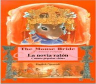 The Mouse Bride: A Chinese Folktale (Spanish-English)