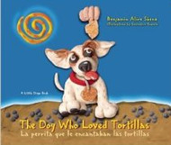 The Dog Who Loved Tortillas: La perrita que le encantaban las tortillas (Spanish-English)