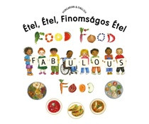 Food, Food, Fabulous Food (Hungarian-English)