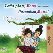 Let's play, Mom! (Ukrainian-English)