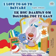 I Love to Go to Daycare (Afrikaans-English)