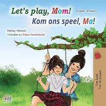 Let's play, Mom! (Afrikaans-English)