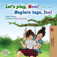 LetGÇÖs Play, Mom! (Tagalog-English)