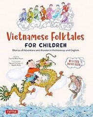 Vietnamese Folktales for Children: Stories of Adventure and Wonder (Vietnamese-English)
