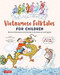Vietnamese Folktales for Children: Stories of Adventure and Wonder (Vietnamese-English)
