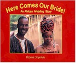 Here Comes Our Bride!: An African Wedding Story