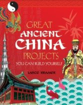 Great Ancient China Projects You Can Build Yourself (Build It Yourself series)