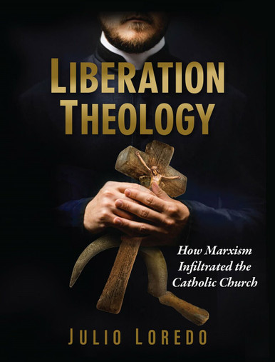 Liberation Theology: How Marxism Infiltrated the Catholic Church e-book