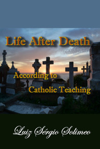 Life After Death: According to Catholic Teaching - eBook