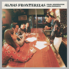 Almas Fronterizas - Cruel Desperation - 7" Vinyl