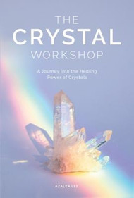 The Crystal Workshop: A Journey into the Healing Power of Crystals