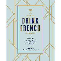 How To Drink French Fluently - A Guide To Joie De Vivre With St-Germain Cocktails | James Anthony Collection