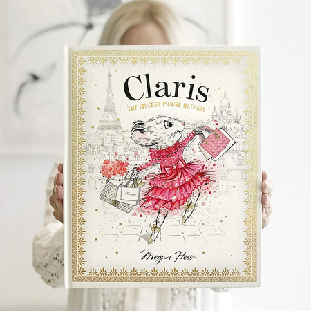Claris: The Chicest Mouse in Paris by Megan Hess | James Anthony Collection