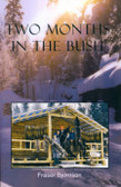 Two Months in the Bush by Fraser Bjornson