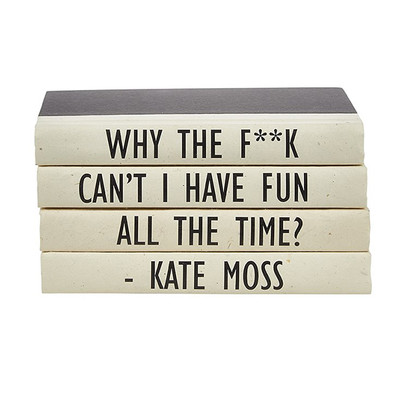 E Lawrence 4 Vol Kate Moss Quote - "Why The F**K Can'T I Have Fun All The Time"