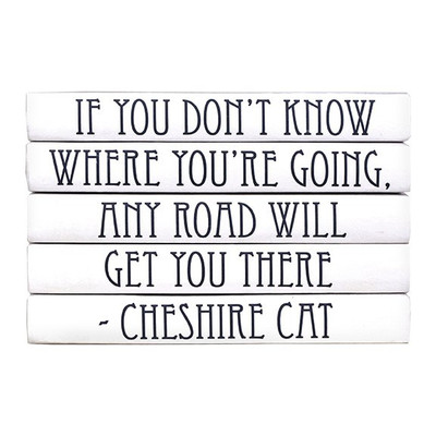 E Lawrence Quotation Series: Cheshire Cat "If You Don'T Know..." 5 Volume Stack