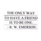 E Lawrence Quotations Series: "The Only Way To Have A Friend..."