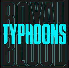 Royal Blood - Typhoons (7" VINYL SINGLE)