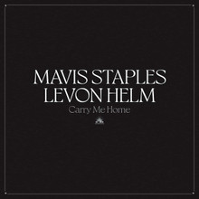 Mavis Staples & Levon Helm - Carry Me Home (CLEAR VINYL LP)