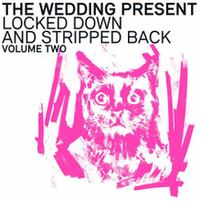 The Wedding Present - Locked Down And Stripped Back Vol Two (PINK VINYL LP)