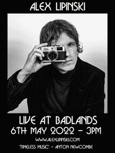 Alex Lipinski Live at Badlands - 6th MAY 2022 - 3 PM