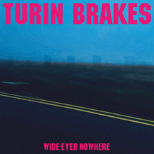Turin Brakes - Wide-Eyed Nowhere (VINYL LP)