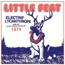 Little Feat Electrif Lycanthrope Live at Ultra-Sonic Studios 74 (CD)
