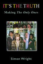 It's The Truth - Making The Only Ones by Simon Wright (PAPERBACK BOOK)