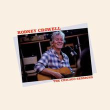 Rodney Crowell - The Chicago Sessions (12" VINYL LP)