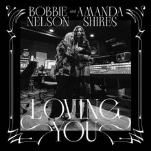 Bobbie Nelson Amanda Shires - Loving You (WHITE 12" VINYL LP)