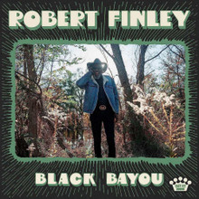 Robert Finley - Black Bayou (BLACK VINYL LP)