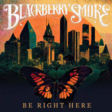 Blackberry Smoke - Be Right Here (12" VINYL LP)