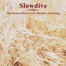 Slowdive - The Shining Breeze: The Slowdive Anthology (CD)